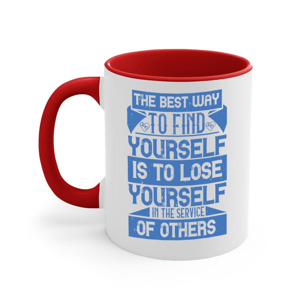 The best way to find yourself is to lose yourself in the service of others Style 25#-Volunteer-Mug / Coffee Cup