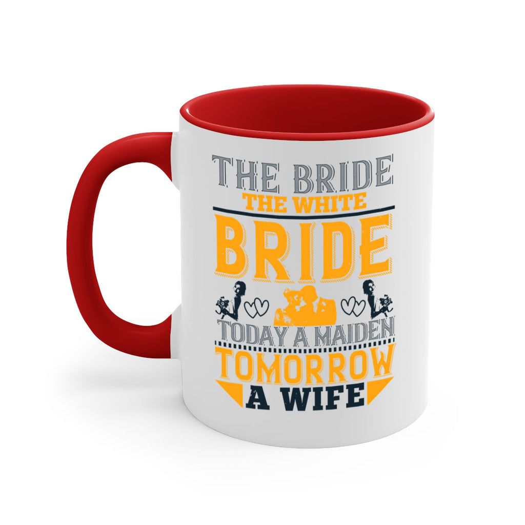 The bride the white bride today a maiden tomorrow a wife 30#- bride-Mug / Coffee Cup