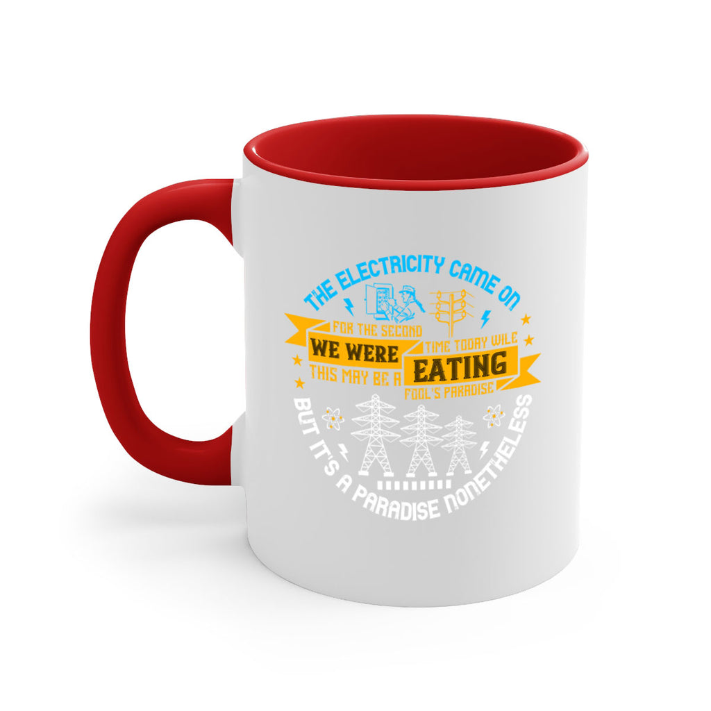The electricity came on for the second time today wile we were eating Style 11#- electrician-Mug / Coffee Cup