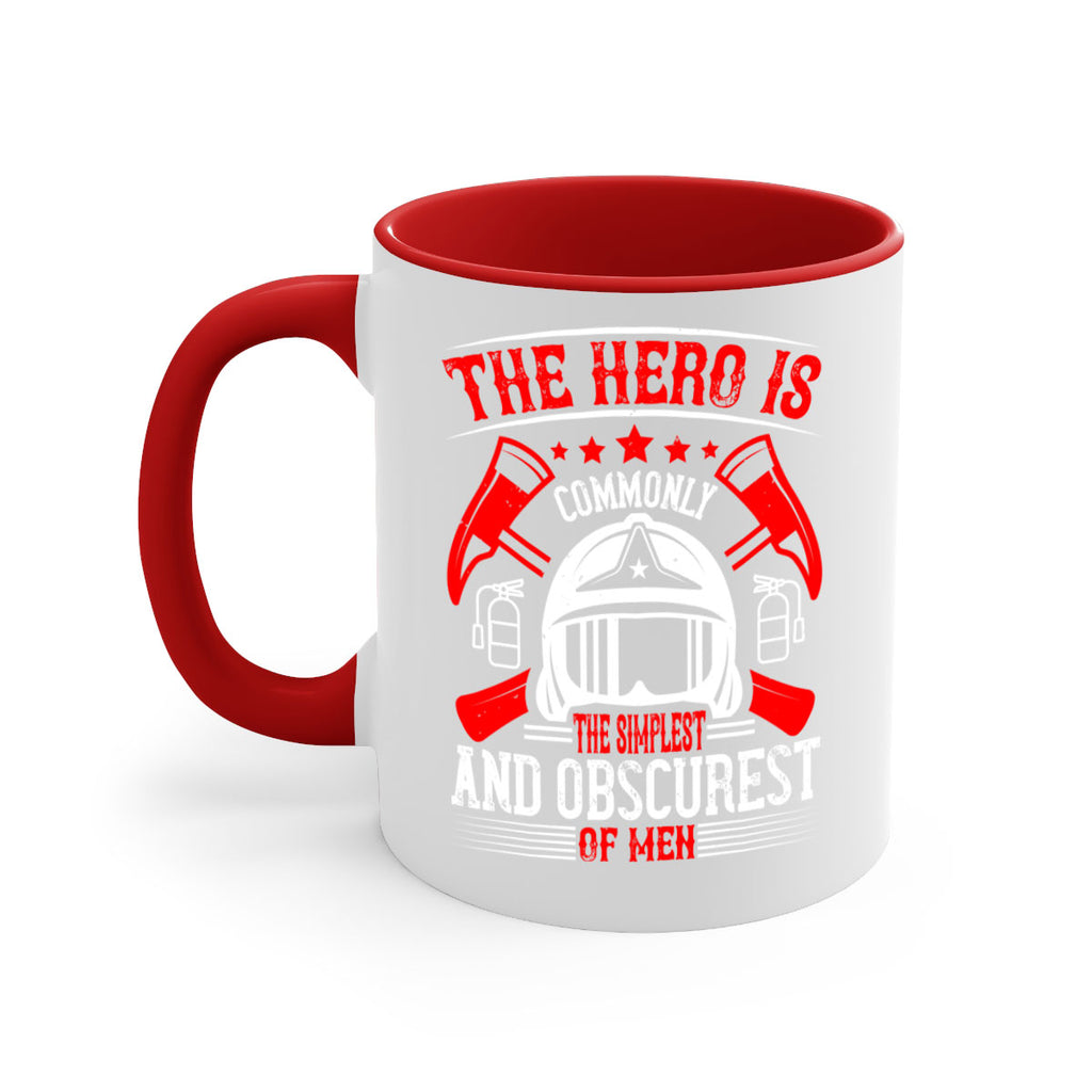 The hero is commonly the simplest and obscurest of men Style 22#- fire fighter-Mug / Coffee Cup