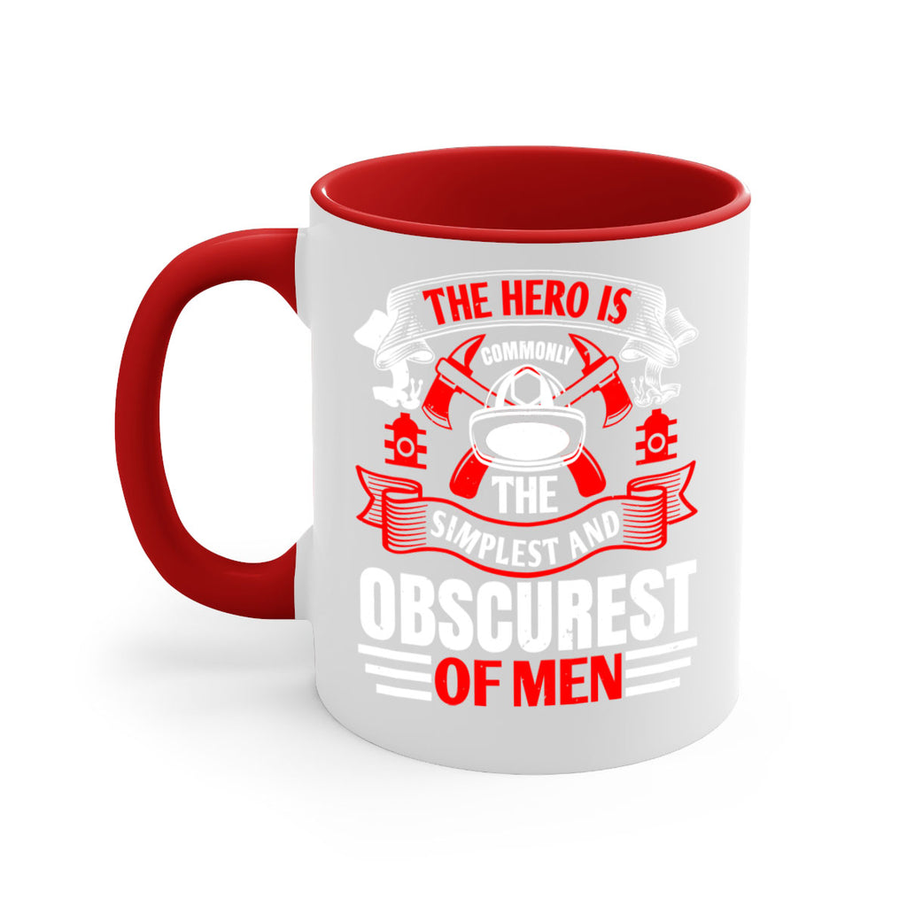 The hero is commonly the simplest and obscurest of men Style 24#- fire fighter-Mug / Coffee Cup