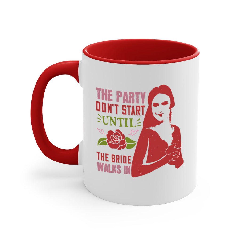 The party dont start until the bride walks in 28#- bride-Mug / Coffee Cup