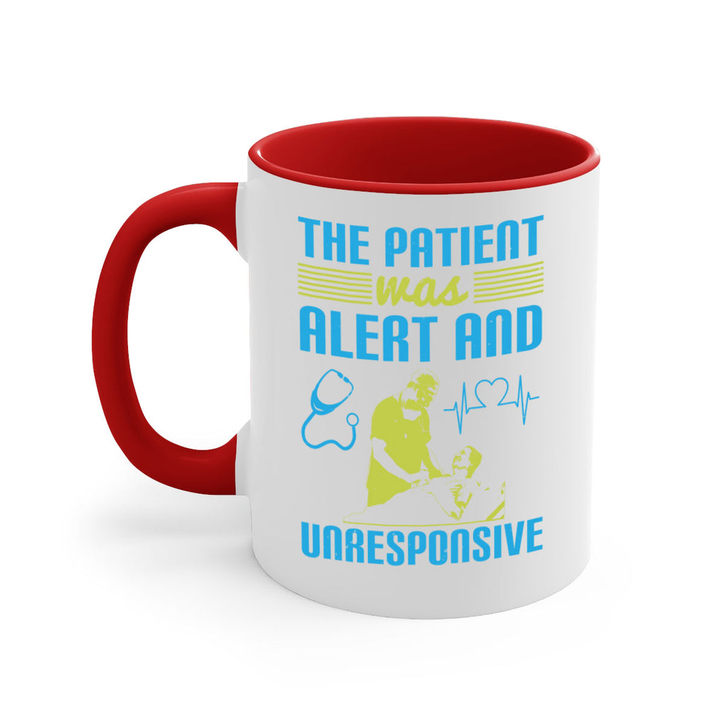 The patient was alert and unresponsive Style 16#- medical-Mug / Coffee Cup