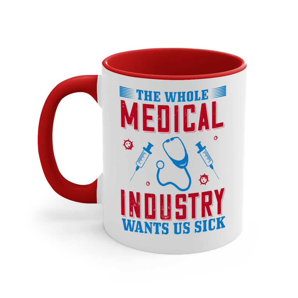The whole medical industry wants us sick Style 14#- medical-Mug / Coffee Cup