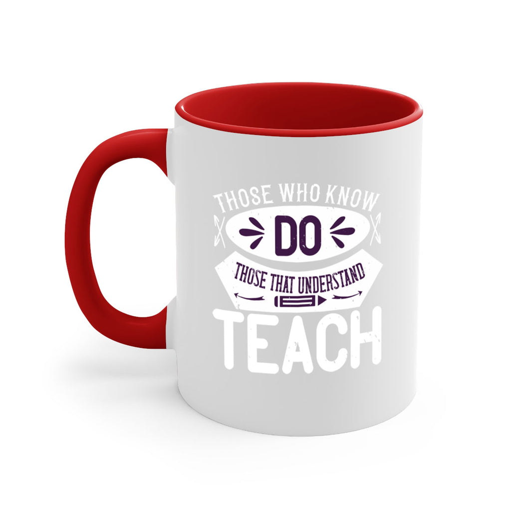 Those who know do Those that understand teach Style 4#- teacher-Mug / Coffee Cup