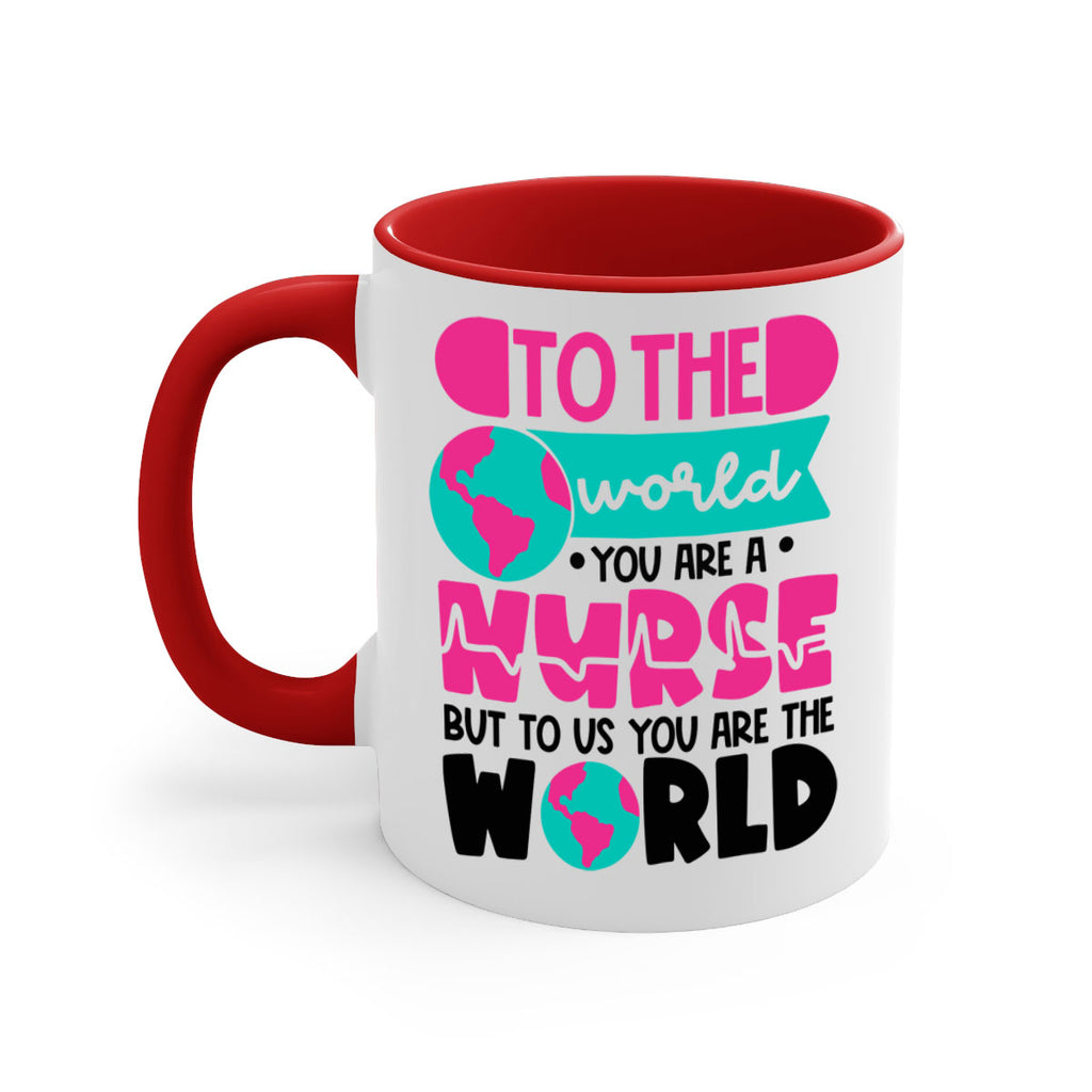 To The World You Are A Nurse But To Us You Are The World Style Style 17#- nurse-Mug / Coffee Cup
