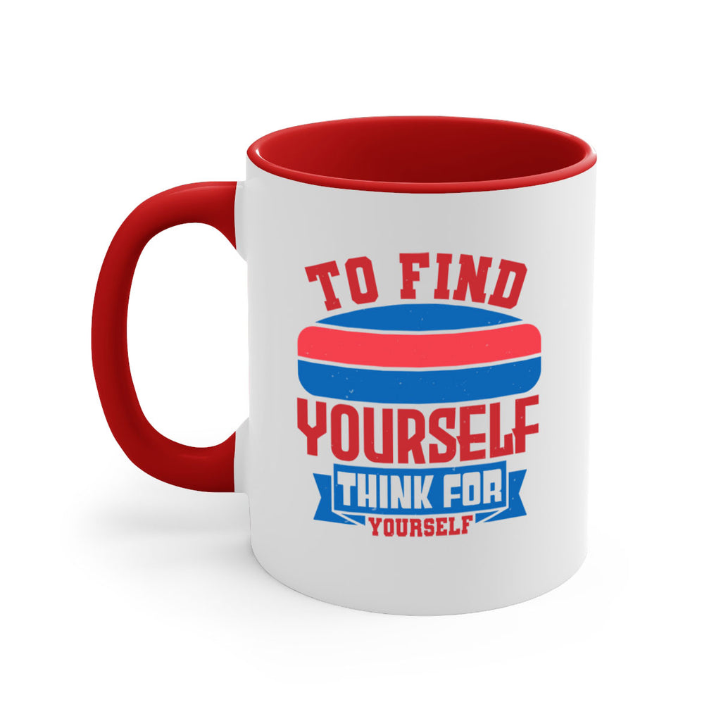To find yourself think for yourself Style 47#- 4th Of July-Mug / Coffee Cup
