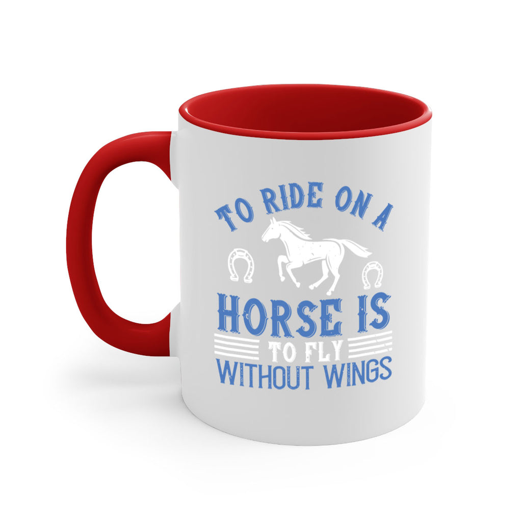 To ride on a horse is to fly without wings Style 15#- horse-Mug / Coffee Cup