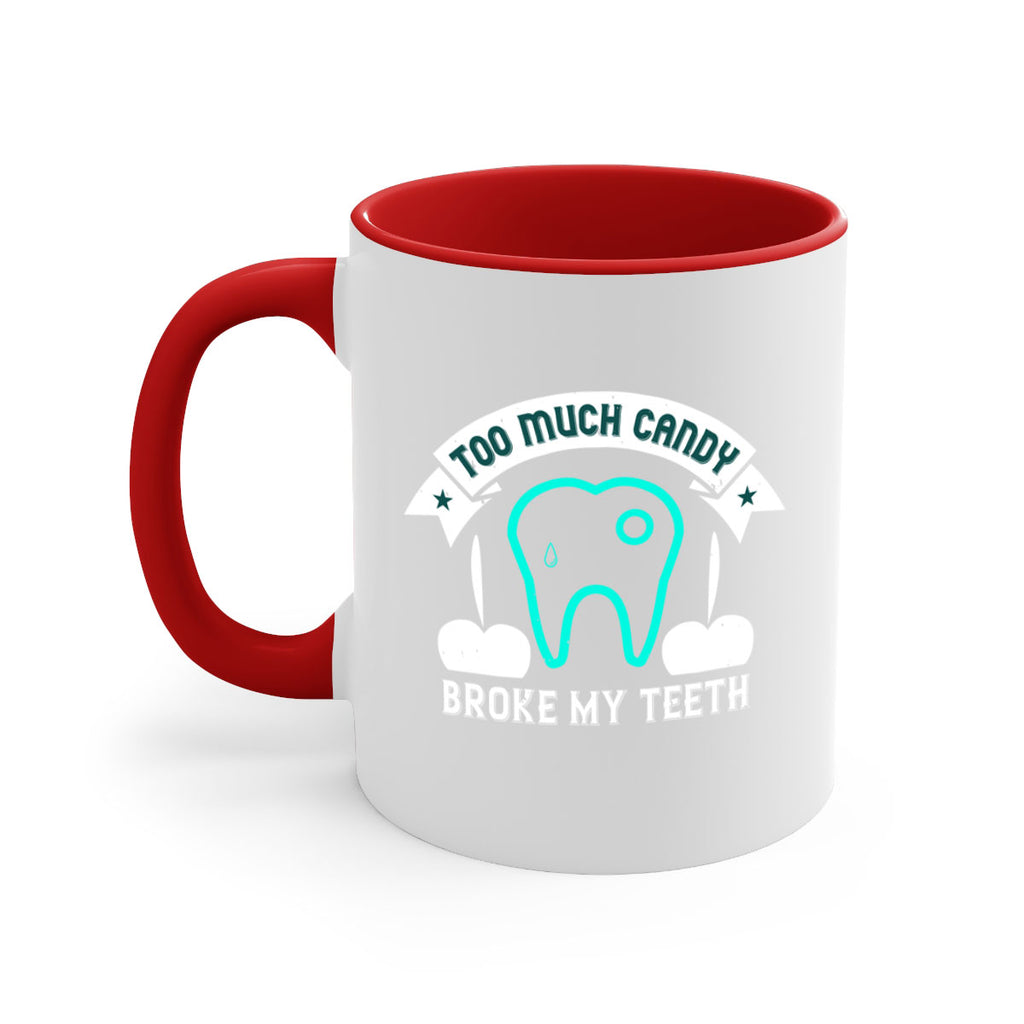 Too much candy broke my teeth Style 12#- dentist-Mug / Coffee Cup