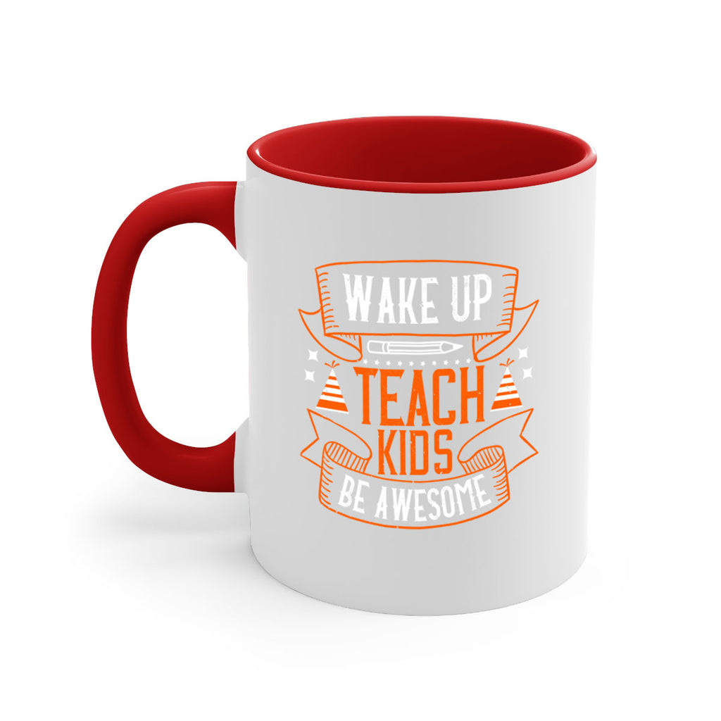 Wake up teach kids be awesome Style 1#- teacher-Mug / Coffee Cup