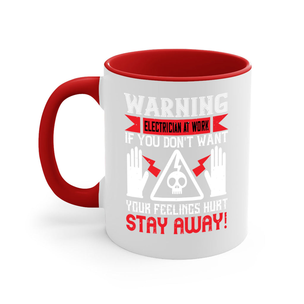 Warning electrician at work if you dont want your feelings hurt stay away Style 5#- electrician-Mug / Coffee Cup