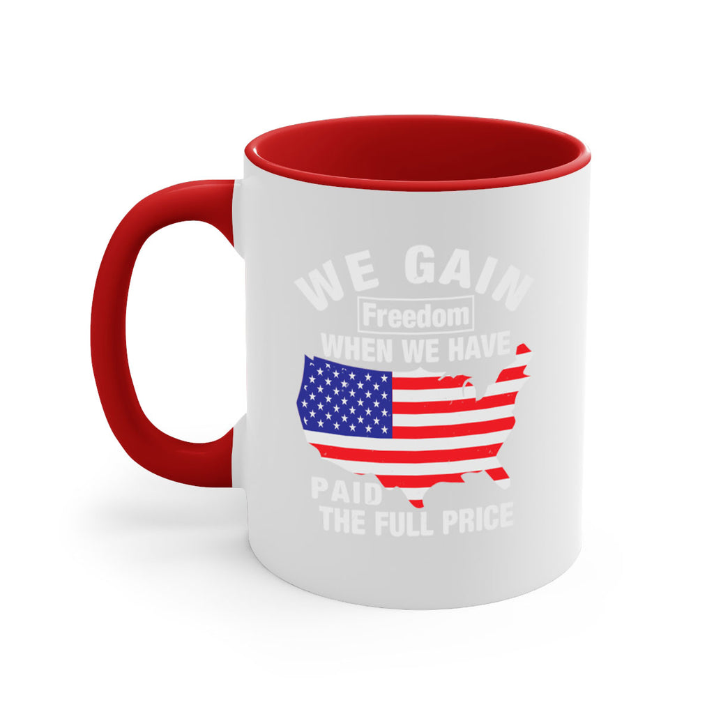 We gain freedom when we have paid the full price Style 51#- 4th Of July-Mug / Coffee Cup