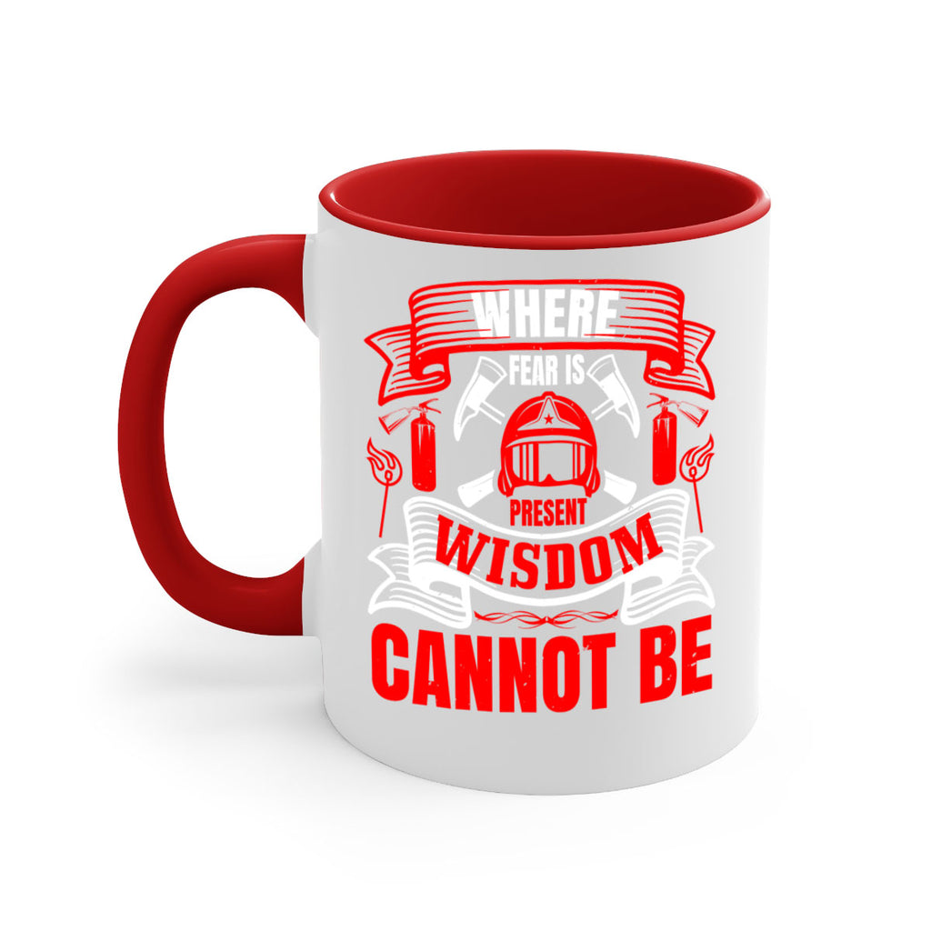 Where fear is present wisdom cannot be Style 6#- fire fighter-Mug / Coffee Cup