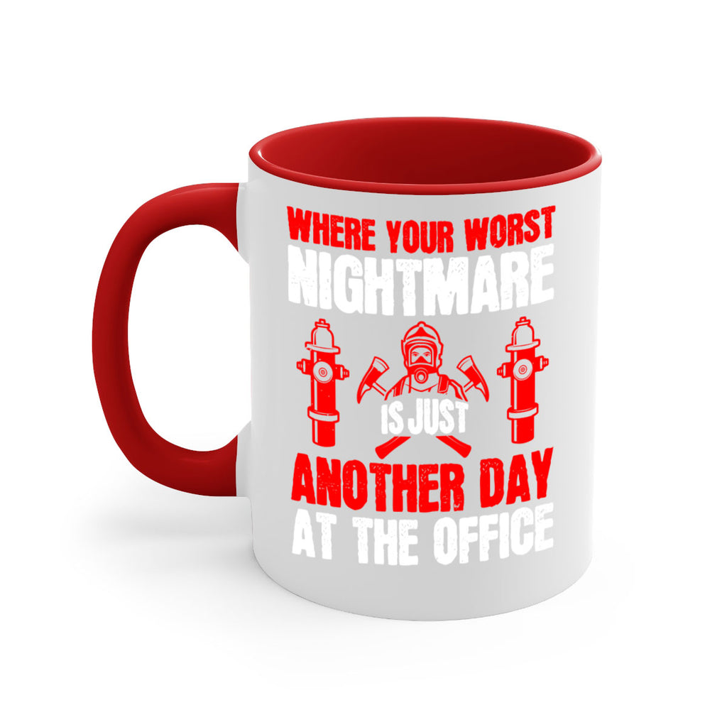 Where your worst nightmare is just another day at the office Style 4#- fire fighter-Mug / Coffee Cup
