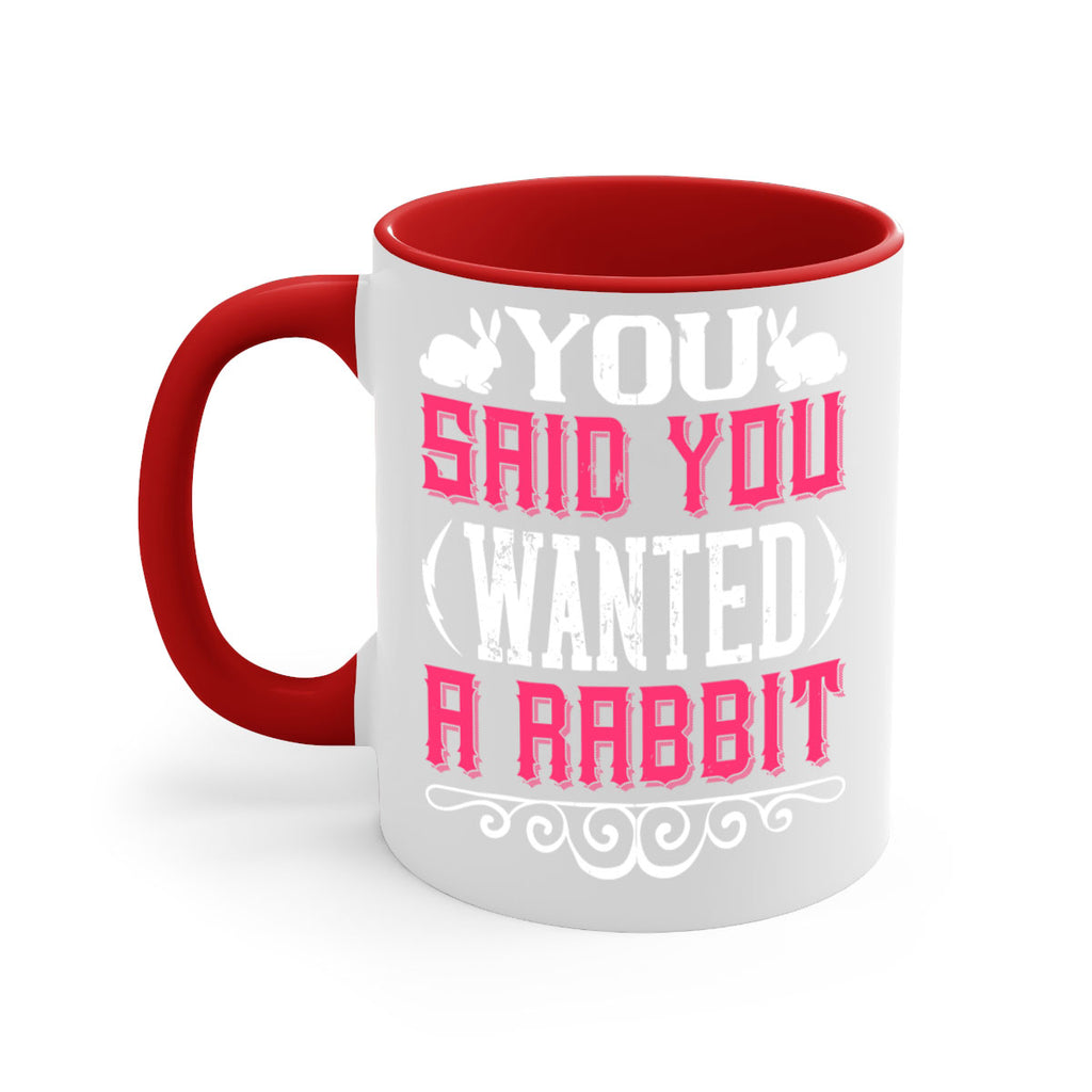 You Said You Wanted A Rabbit Style 5#- Dog-Mug / Coffee Cup
