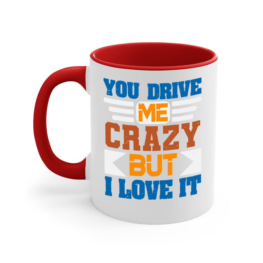 You drive me crazy but I love it Style 17#- best friend-Mug / Coffee Cup