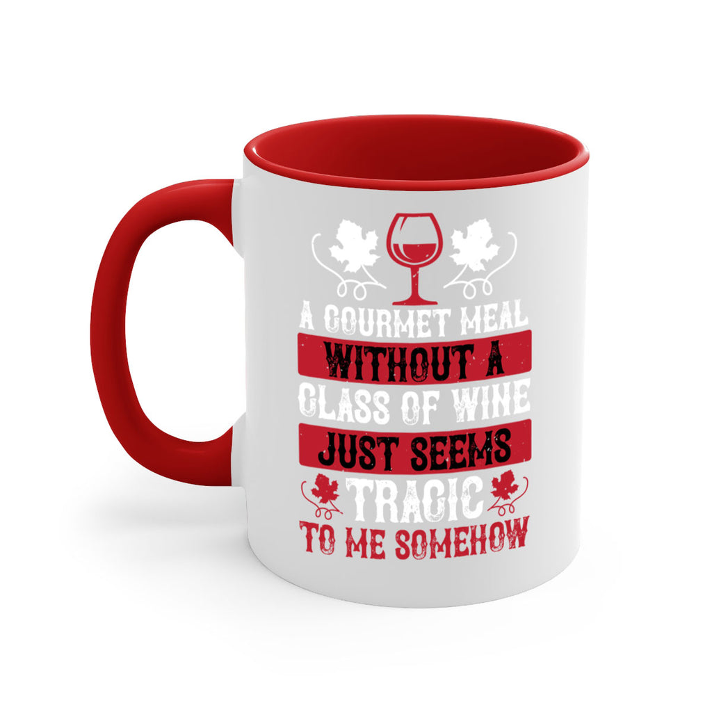 a gourmet meal without a glass of wine just seems 94#- wine-Mug / Coffee Cup