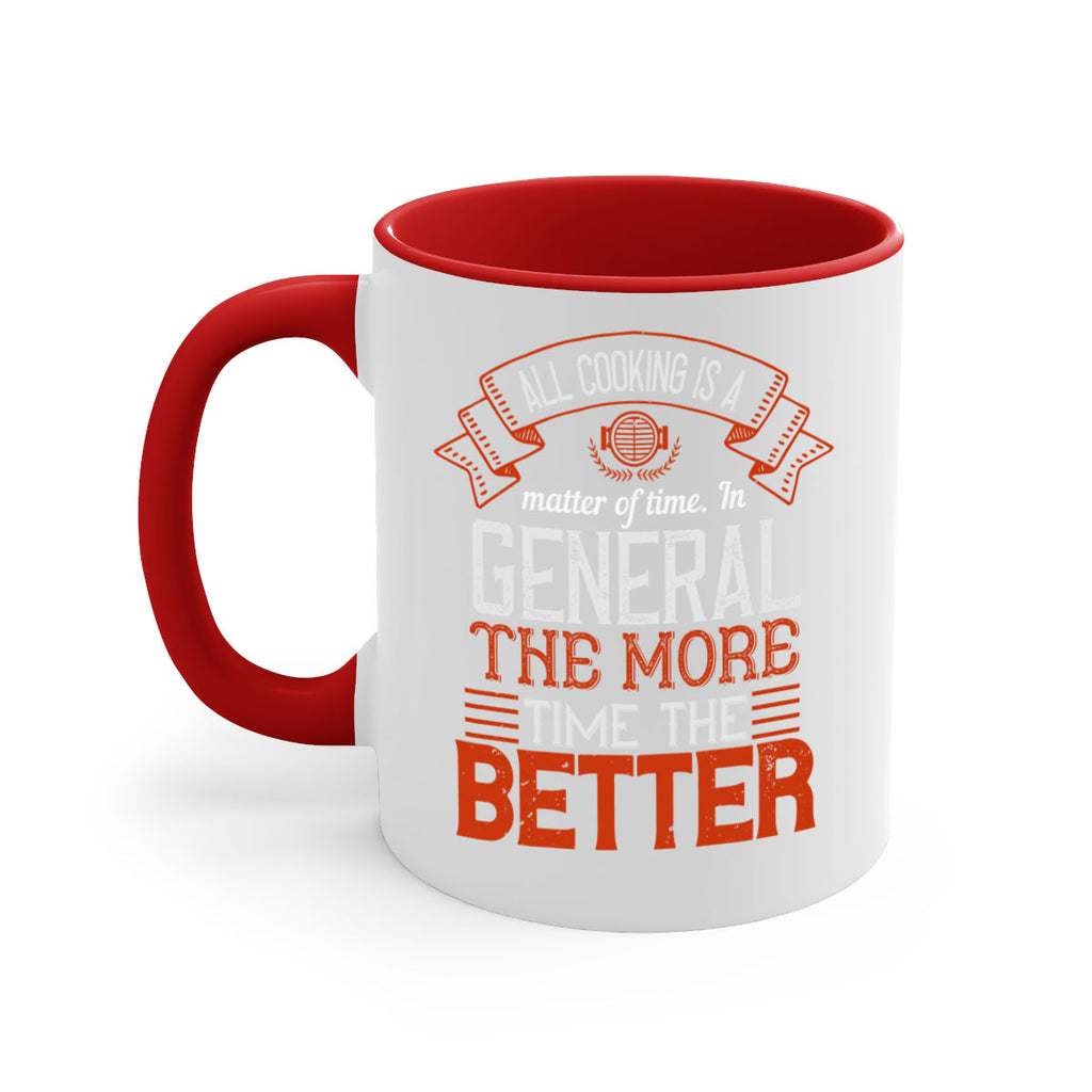 all cooking is a matter of time in general the more time the better 39#- cooking-Mug / Coffee Cup