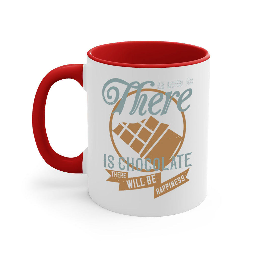 as long as there is chocolate there will be happiness 4#- chocolate-Mug / Coffee Cup