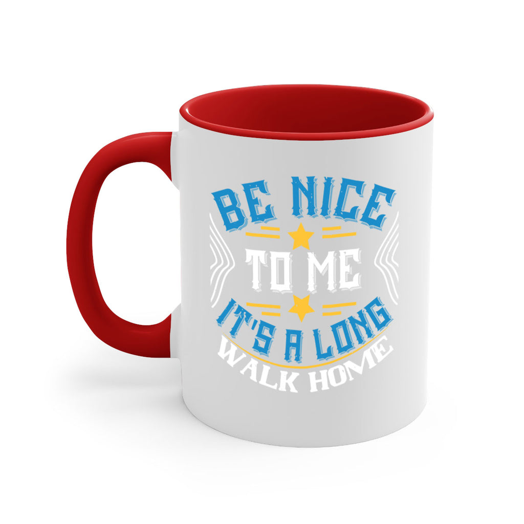 be nice to me its a long walk home Style 47#- bus driver-Mug / Coffee Cup