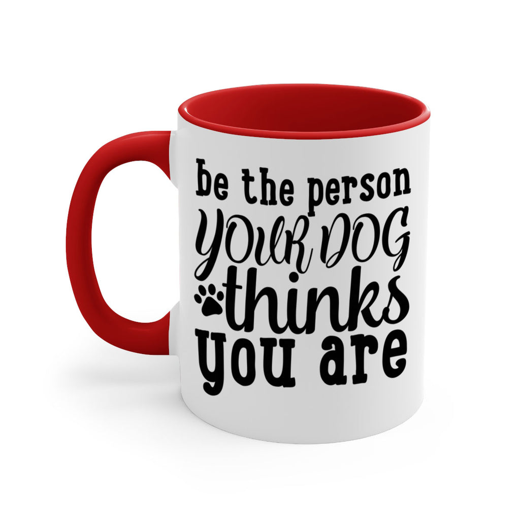 be the person your dog thinks you are Style 126#- Dog-Mug / Coffee Cup