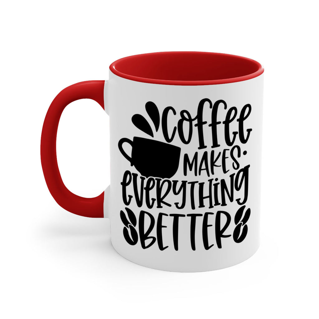coffee makes everything better 147#- coffee-Mug / Coffee Cup