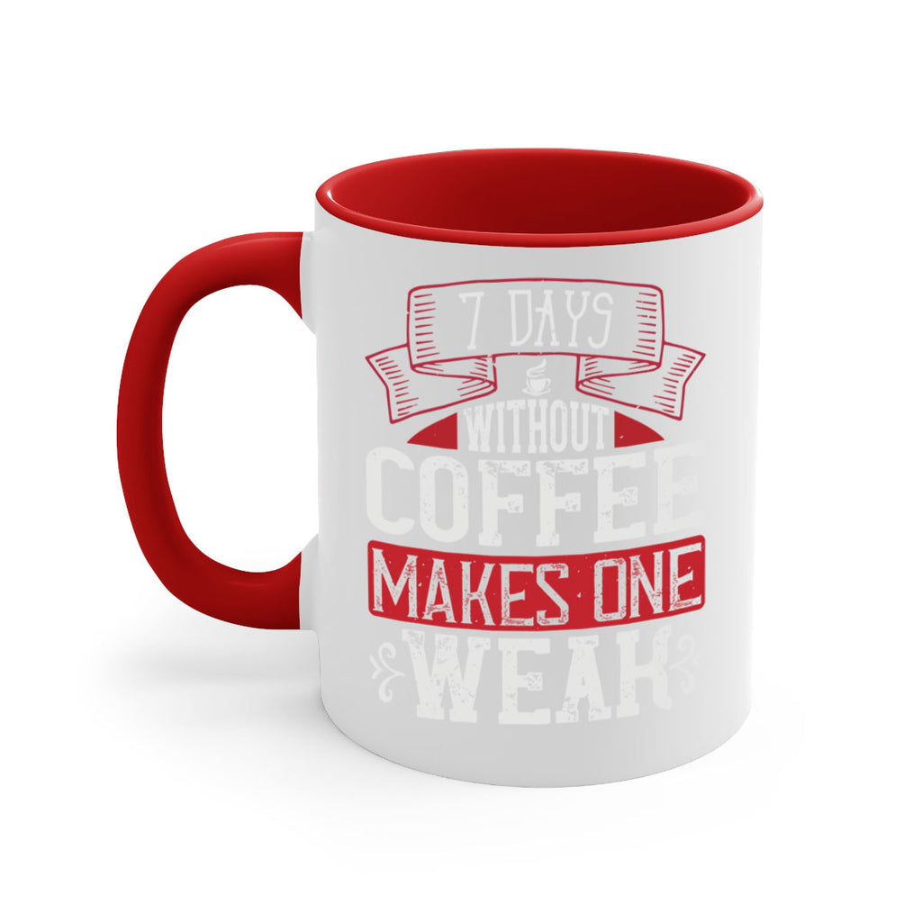 days without coffee makes one weak 284#- coffee-Mug / Coffee Cup