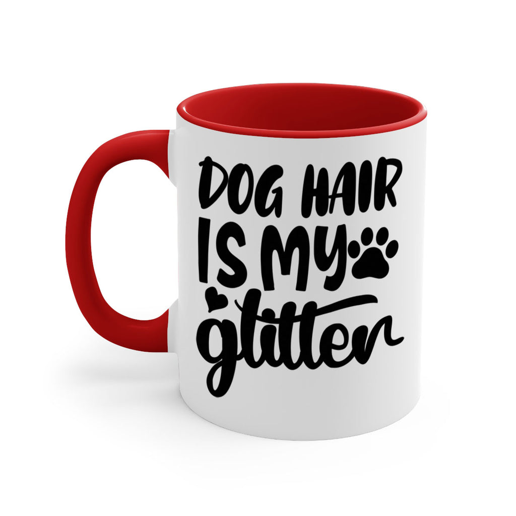 dog hair is my glitter Style 99#- Dog-Mug / Coffee Cup
