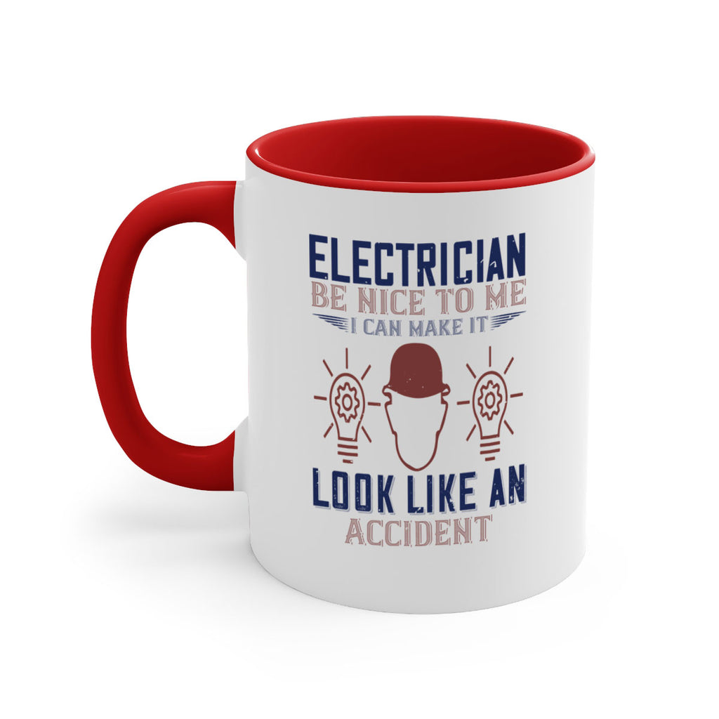 electrician nice to me i can make it look like an accident Style 68#- engineer-Mug / Coffee Cup
