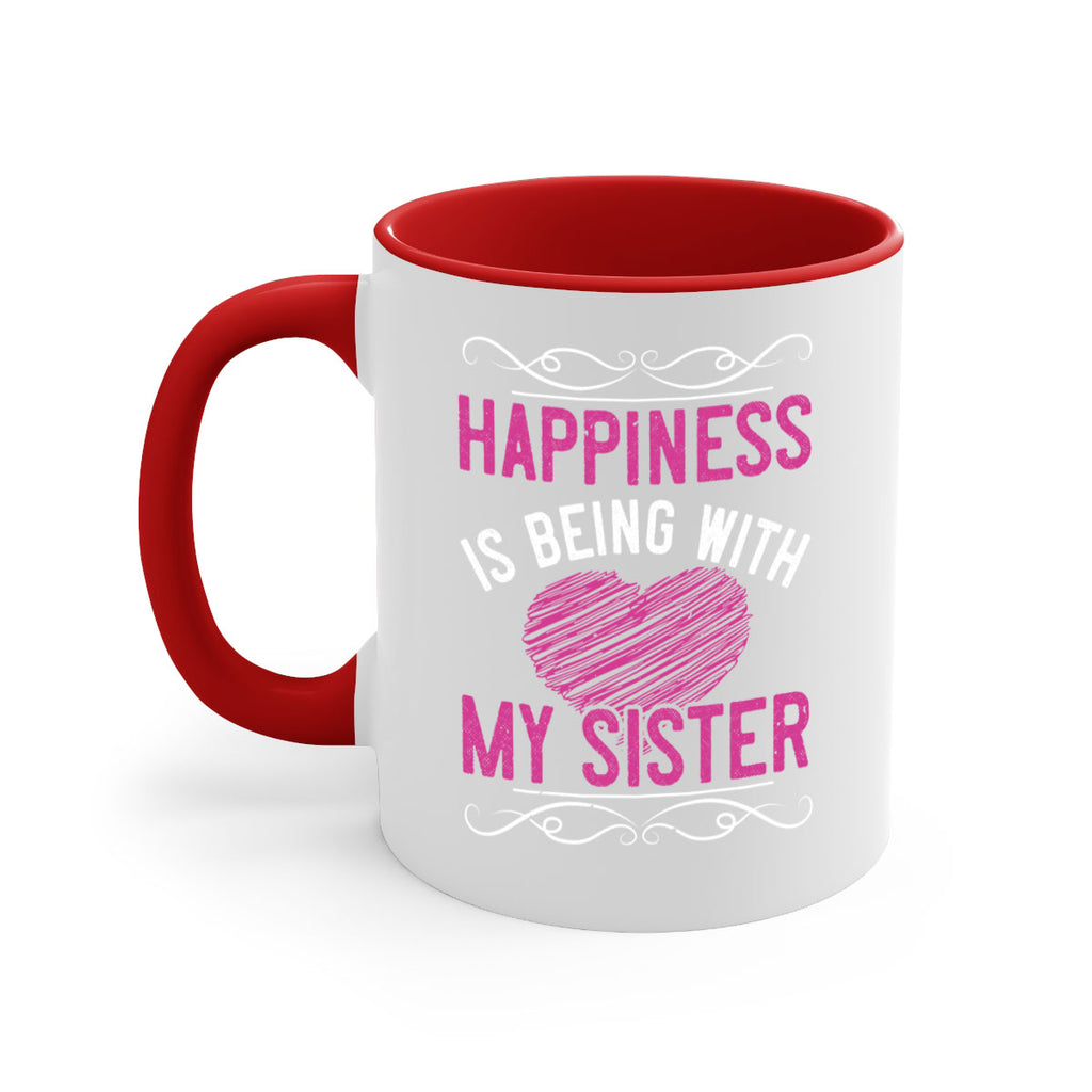 happiness is being with my sister 25#- sister-Mug / Coffee Cup