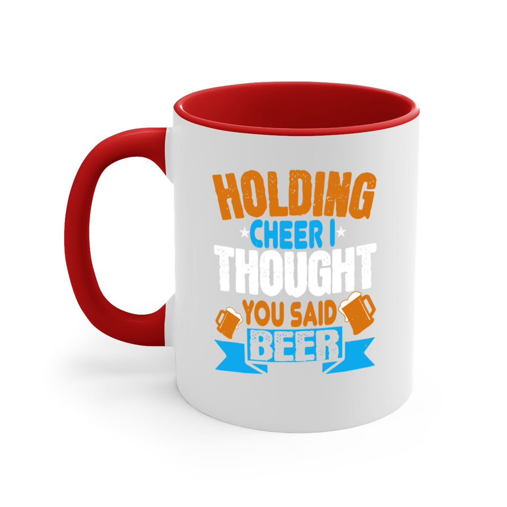 holding cheer i thought you said beer 85#- beer-Mug / Coffee Cup