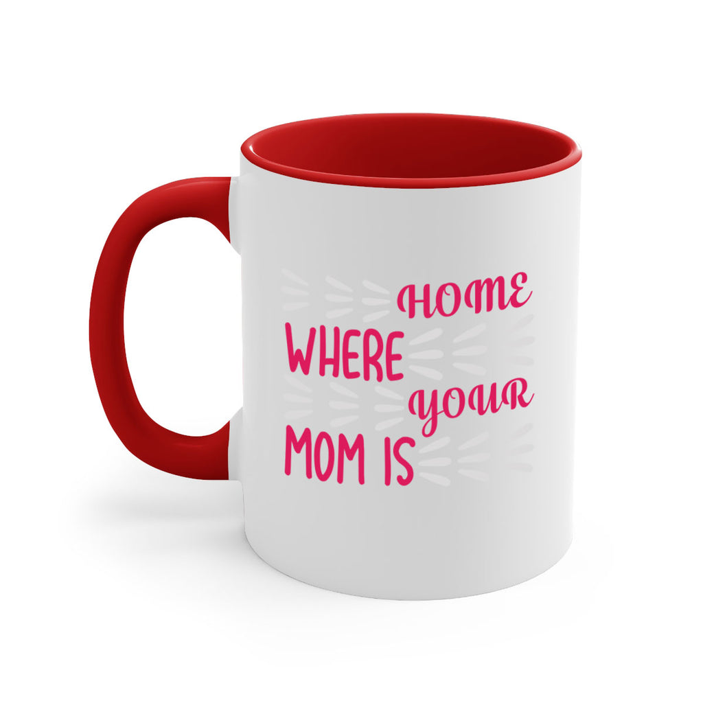 home is where your mom is 167#- mom-Mug / Coffee Cup
