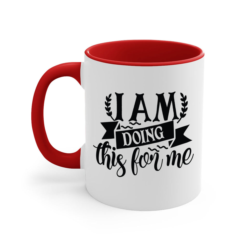 i am doing this for me Style 106#- motivation-Mug / Coffee Cup