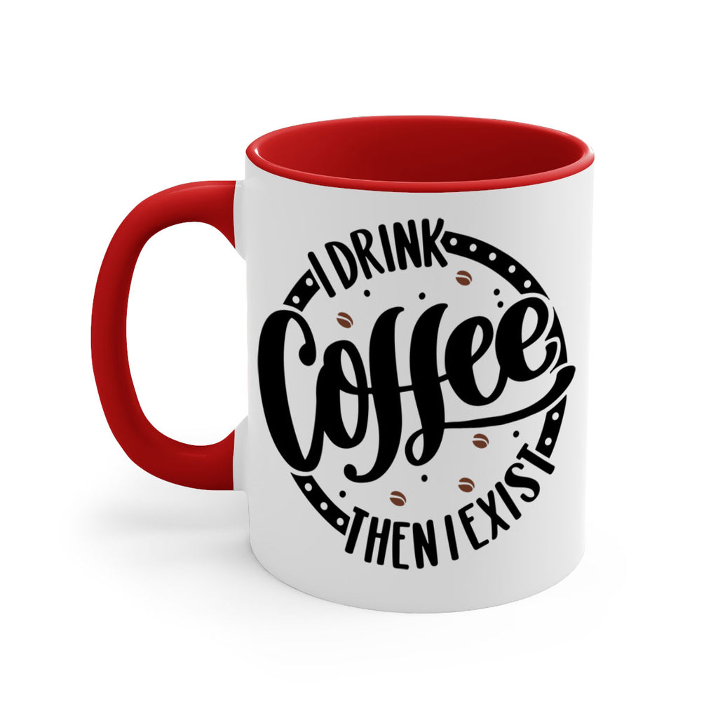 i drink coffee then i exist 106#- coffee-Mug / Coffee Cup