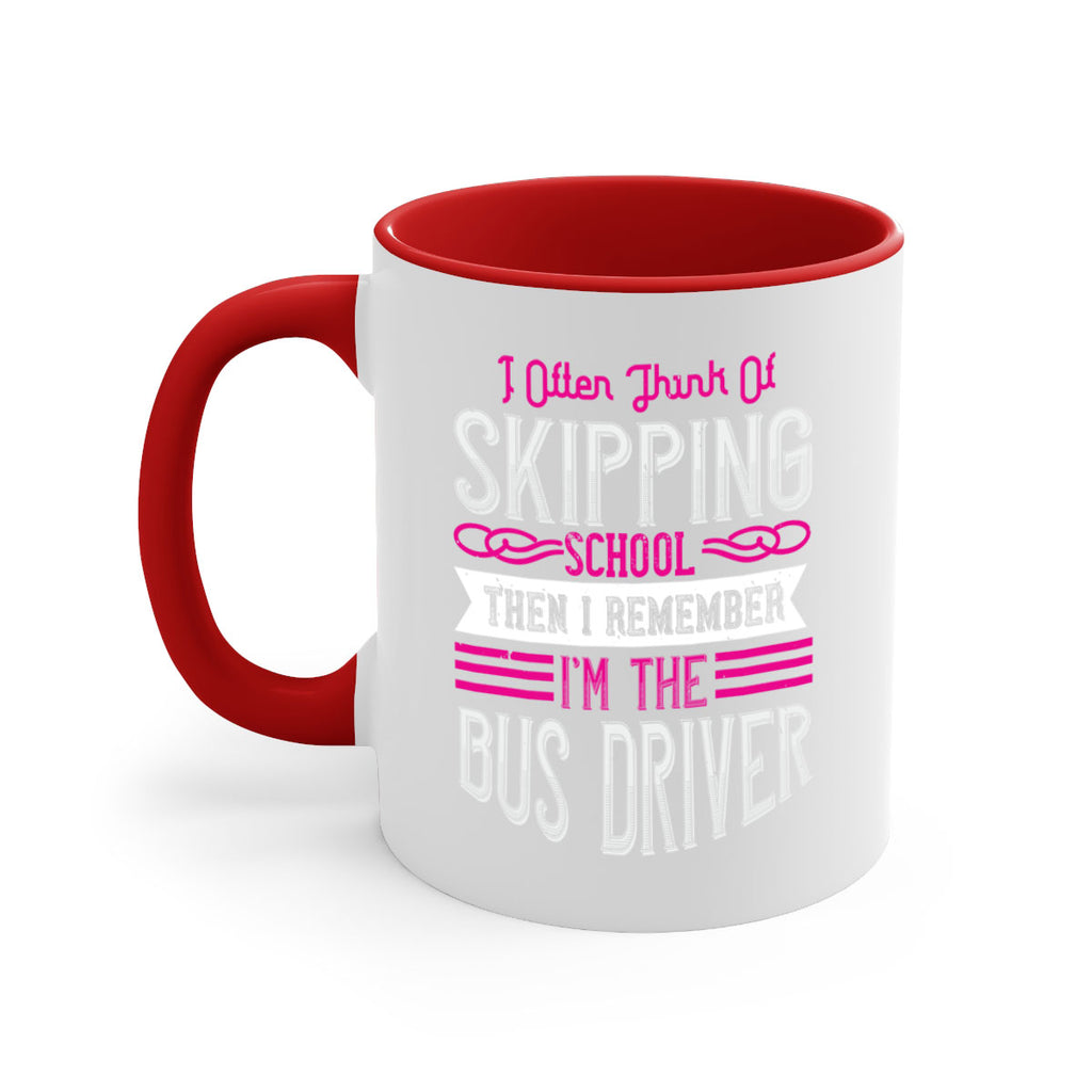 i often think of skipping school then i remember I’m the bus driver Style 27#- bus driver-Mug / Coffee Cup