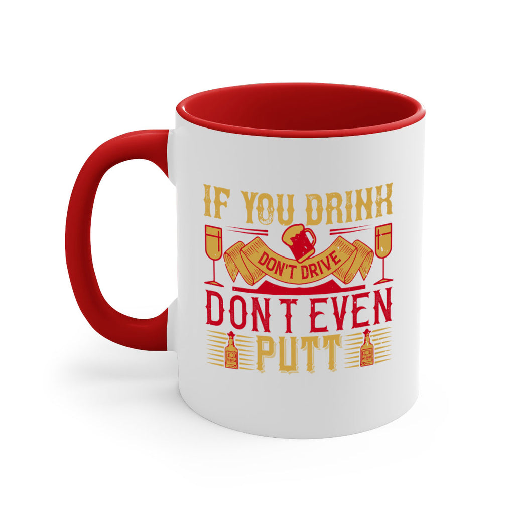 if you drink dont drive dont even putt 37#- drinking-Mug / Coffee Cup