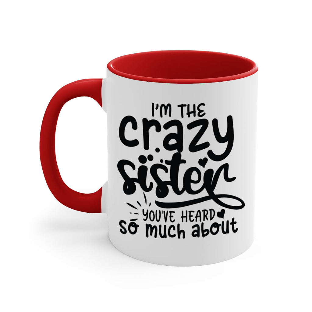 im the crazy sister youve heard so much about 64#- sister-Mug / Coffee Cup