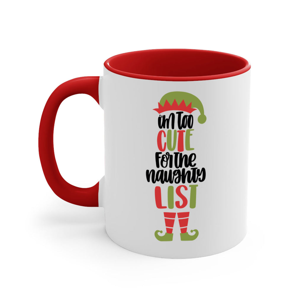 im too cute for the naughty list 126#- christmas-Mug / Coffee Cup