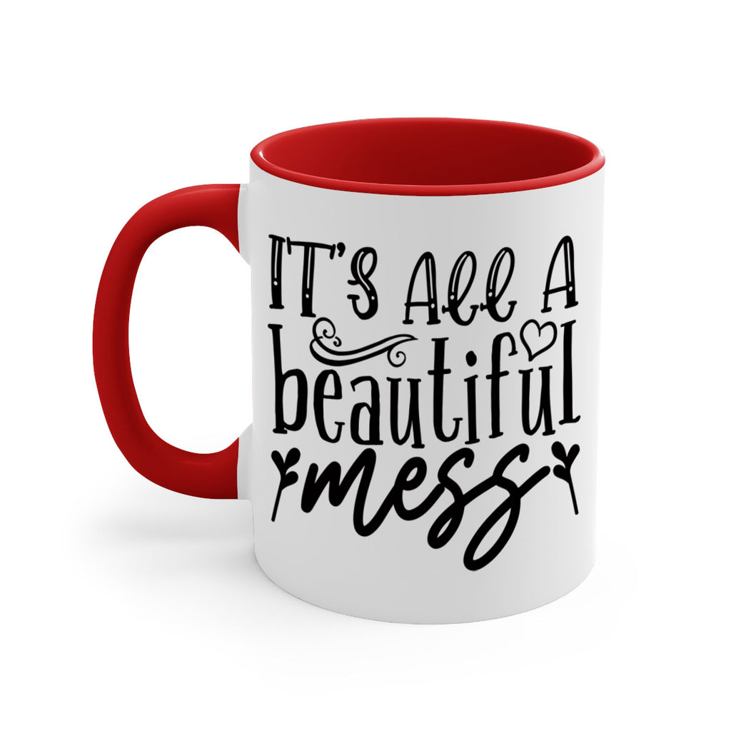 its all a beautiful mess 98#- home-Mug / Coffee Cup