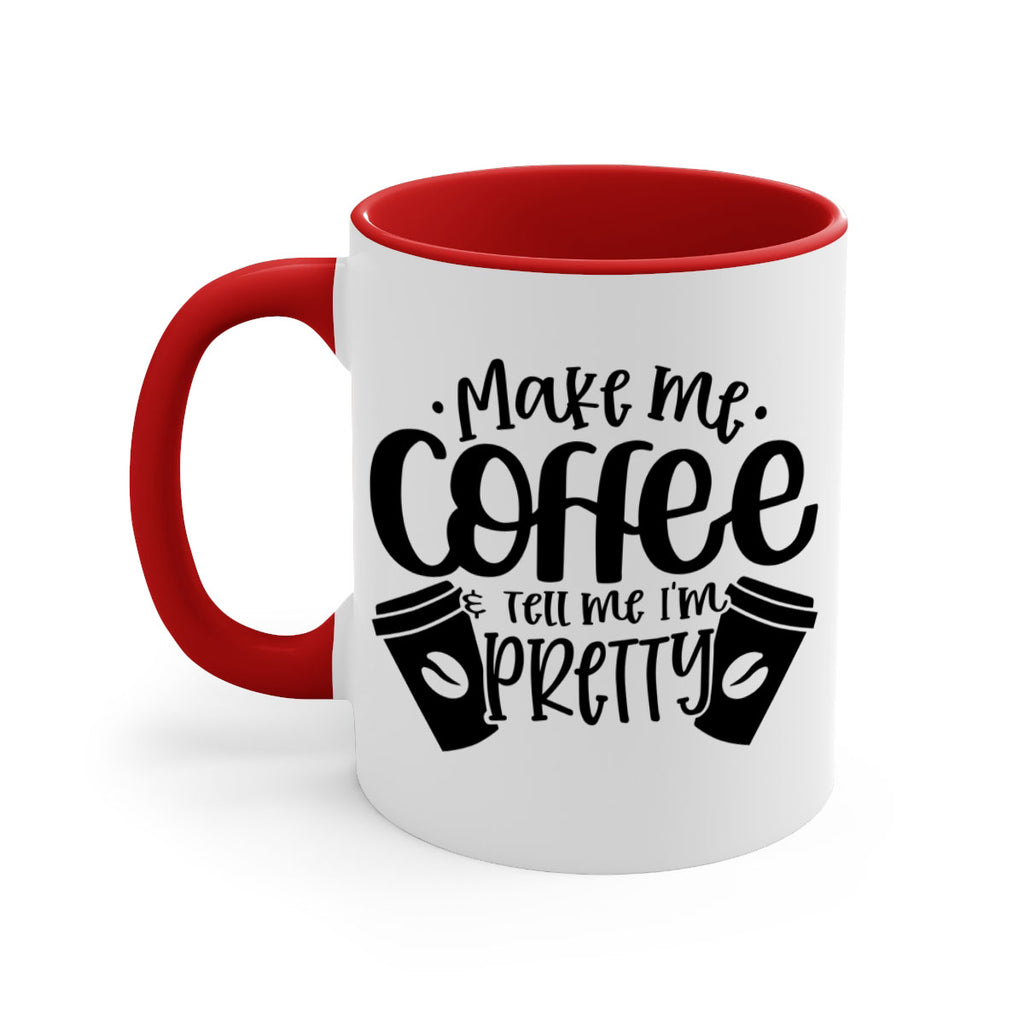 make me tell me im pretty 1#- drinking-Mug / Coffee Cup