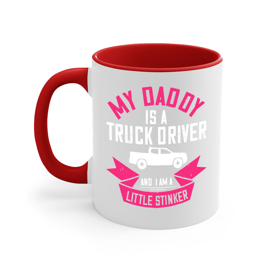 my daddy is a truck driver and i am a little stinker Style 29#- truck driver-Mug / Coffee Cup