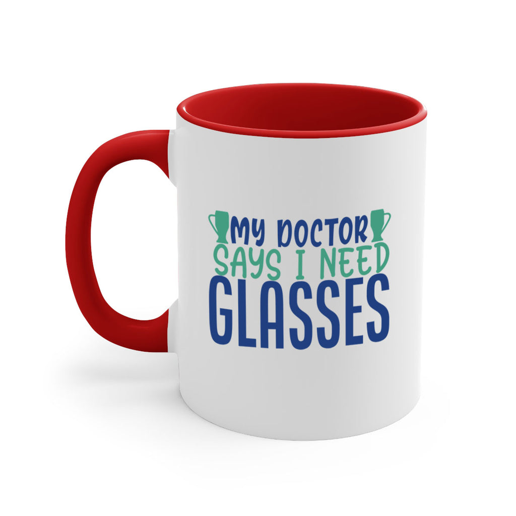 my doctor says i need glasses 179#- wine-Mug / Coffee Cup