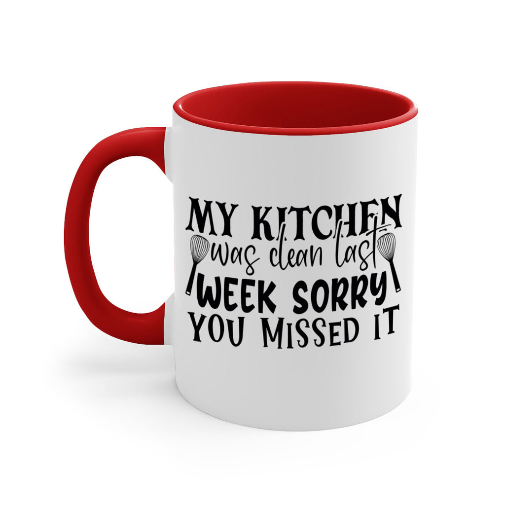 my kitchen was clean last week sorry you missed it 84#- kitchen-Mug / Coffee Cup