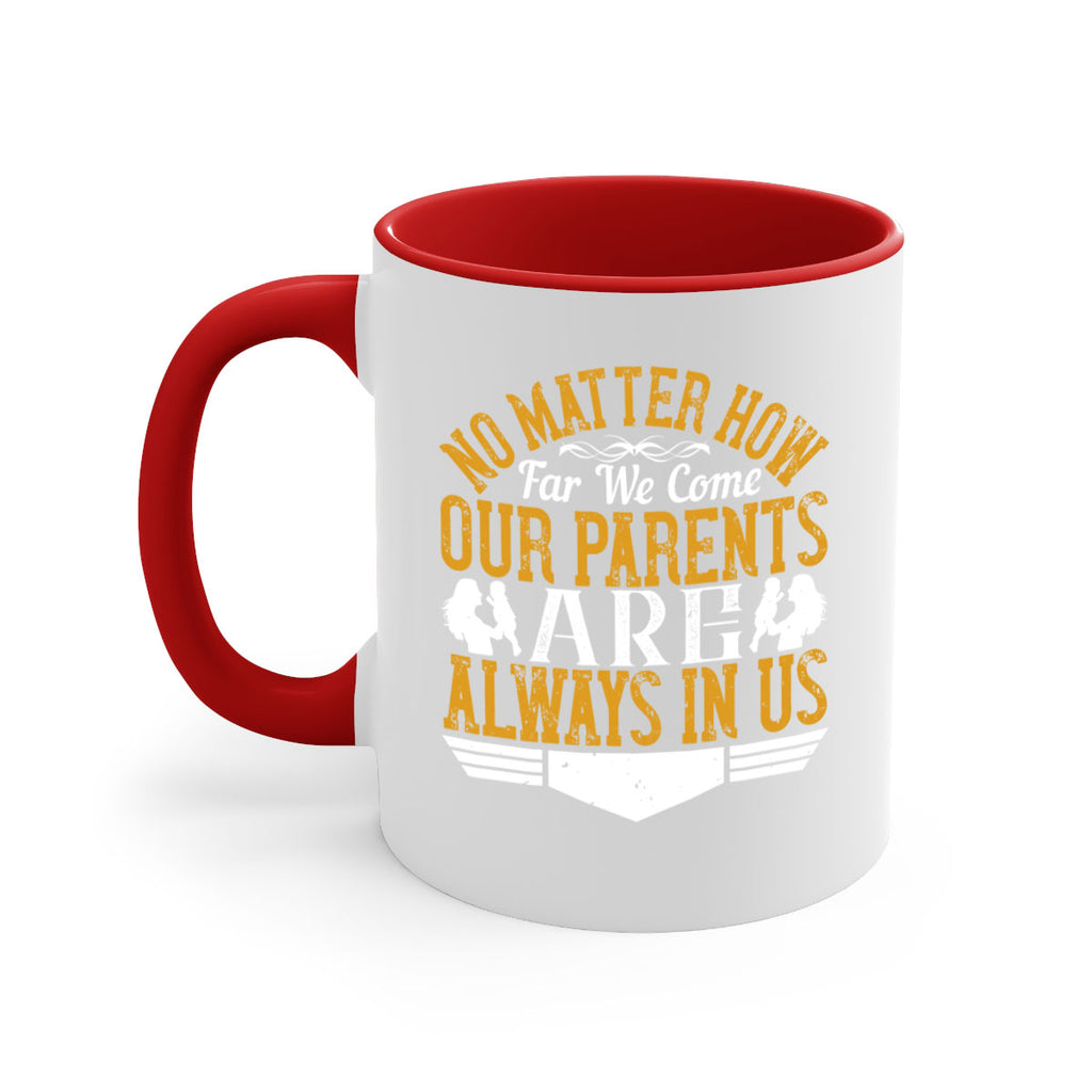no matter how far we come our parents are always in us 34#- parents day-Mug / Coffee Cup