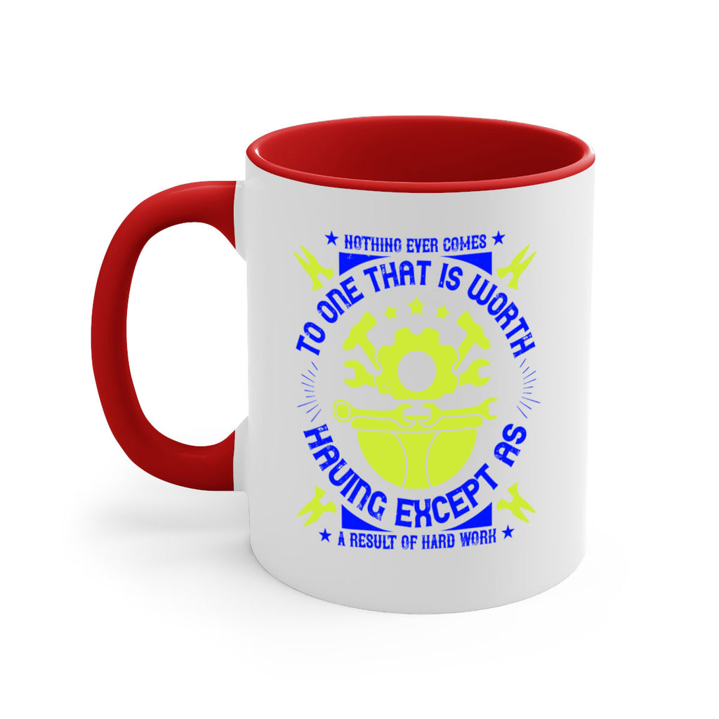 nothing ever comes to one that is worth having except as a result of hard work 3#- labor day-Mug / Coffee Cup