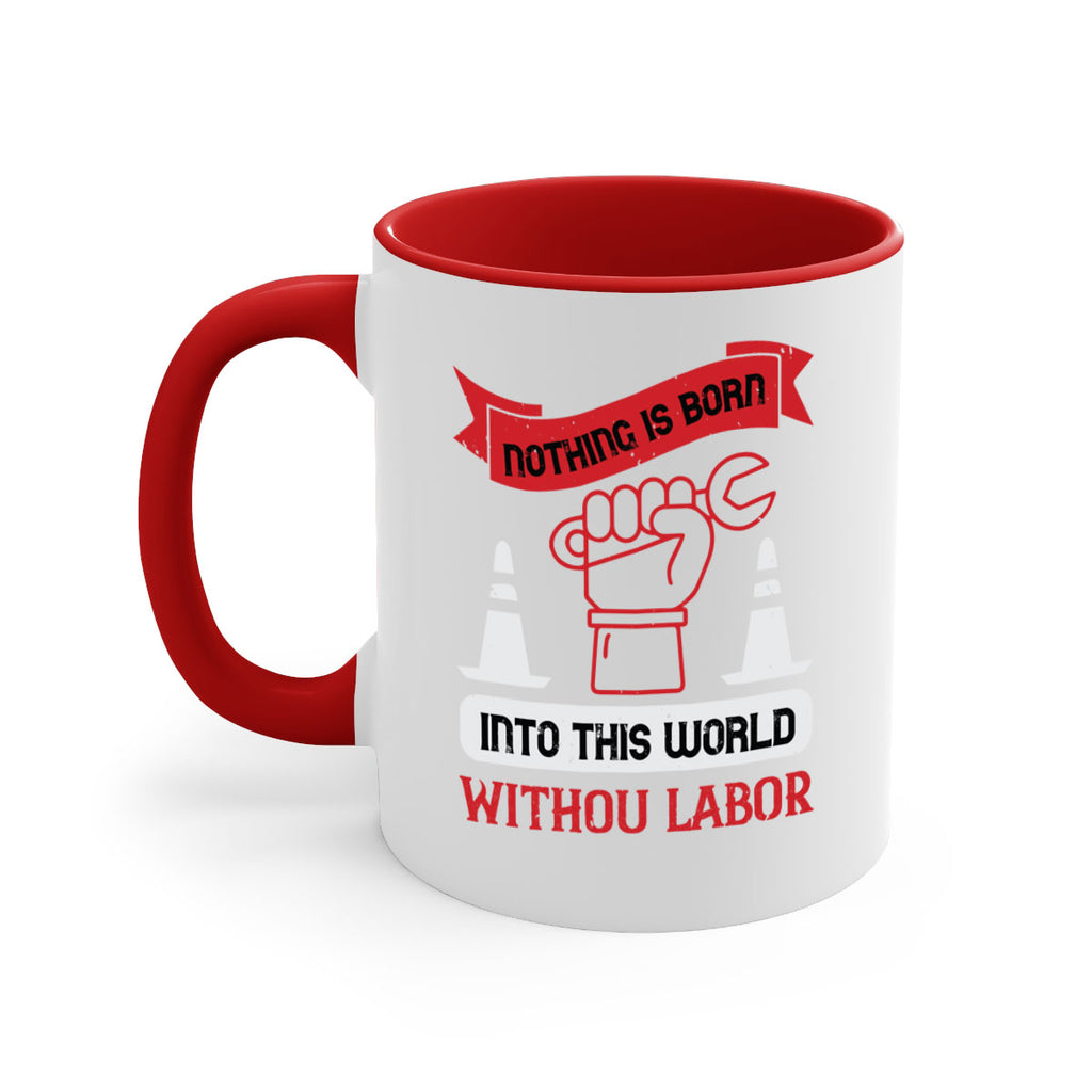 nothing is born into this world without labor 22#- labor day-Mug / Coffee Cup