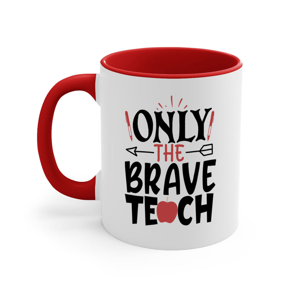 only the brave teach Style 154#- teacher-Mug / Coffee Cup