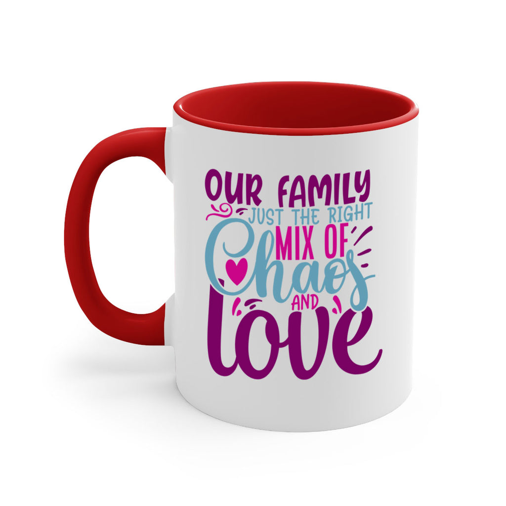 our family just the right mix of chaos love 21#- Family-Mug / Coffee Cup