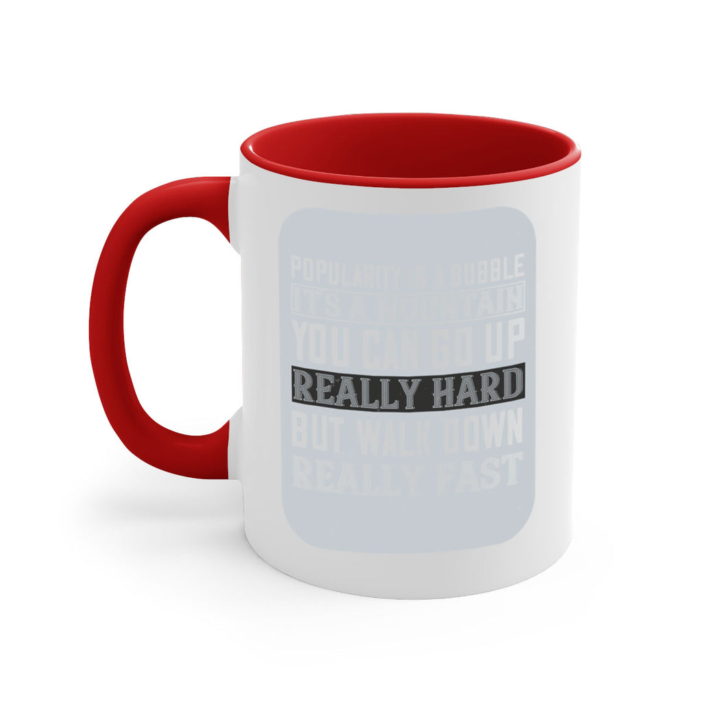 popularity is a bubble its a mountain you can go up really hard but walk down really fast 29#- walking-Mug / Coffee Cup