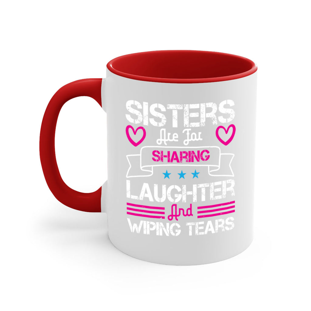sisters are for sharing laughter and wiping tears 12#- sister-Mug / Coffee Cup